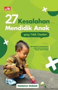 27 Kesalahan mendidik anak yang tidajk disadari