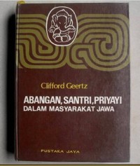 ABANGAN, SANTRI, PRIYAYI Dalam Masyarakat Jawa