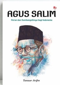 Agus Salim; Peran dan sumbangsihnya bagi Indonesia