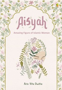 Aisyah : Amazing Figure of Islamic Women