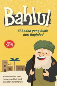 Bahlul : Si bodoh yang bijak dari Baghdad