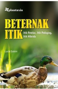 Image of BETERNAK ITIK ; Itik Petelur, Itik Pedaging, Itik Hibrida