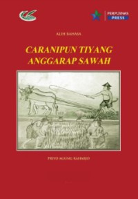 Image of Caranipun tiyang anggarap sawah :alih aksara dan alih bahasa