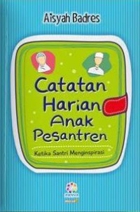 CATATAN HARIAN ANAK PESANTREN - KETIKA SANTRI MENGINSPIRASI
