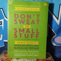 Don't Sweat The Small Stuff    Jangan Membuat Masalah Kecil jadi Masalah Besar