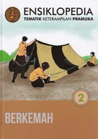 ensiklopedia tematik keterampilan pramuka  jiiid 2: berkemah