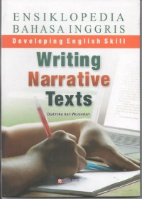 Ensiklopedia Bahasa Inggris Developing English Skill writing narrative texts