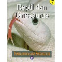 Ensiklopedia Sains Spektakuler Reptil dan Dinosaurus 7