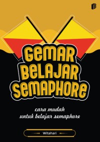 GEMAR BELAJAR SEMAPHORE:cara mudah untuk belajar semaphore