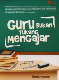 Guru Bukan Tukang Mengajar