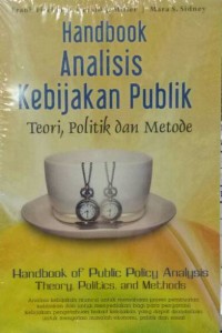 Handbook Analisis Kebijakan Publik ; Teori, Politik dan Metode