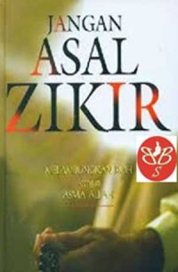 Jangan Asal Zikir: Melambungkan dengan Asma Allah