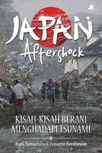 Image of JAPAN Aftershock ; Kisah-kisah Berani Menghadapi Tsunami