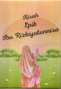 Kisah Epik Ibu Rizkiyatunnisa
