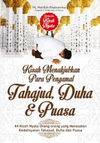Kisah Menakjubkan Para Pengamal Tahajud,Duha  & Puasa