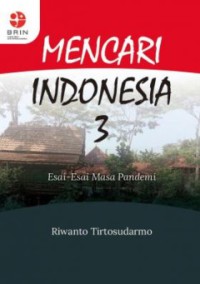 Mencari Indonesia 3 :esai - esai masa pandemi