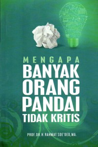 Mengapa Banyak Orang Pandai Tidak Kritis