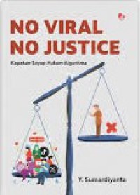 Image of No Viral No Justice ; kepakan sayap hukum algoritma