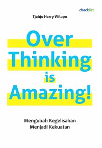 Over Thinking is Amazing; Mengubah kegelisahan menjadi kekuatan