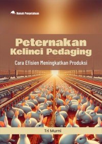 Peternakan Kelinci Pedaging : Cara Efisien Meningkatkan Produksi