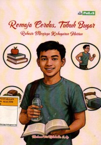 Remaja Cerdas, Tubuh Bugar ; Rahasia Menjaga Kebugaran Harian