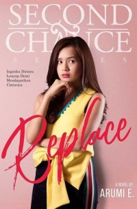 Image of Replace : Inginkan Dirimu Demi Mendapatkan Cintanya