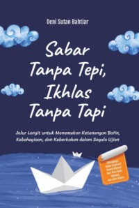 Sabar Tanpa Tepi , Ikhlas Tanpa Tapi