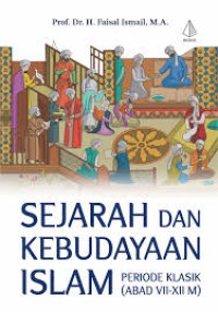 SEJARAH DAN KEBUDAYAAN ISLAM : PERIODE KLASIK (ABAD VII-XII M)
