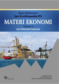 Seri Ensiklopedia IPS  Materi ekonomi volume 2 Ketergantungan