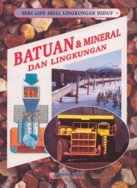 Seri Life Skill Lingkungan Hidup Batuan & Mineral dan Lingkungan