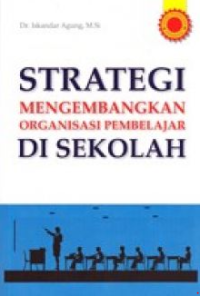 Strategi mengembangkan organisasi pembelajar di sekolah