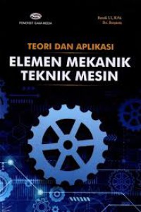 Teori dan Aplikasi : Elemen Mekanik Teknik Mesin