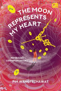 The Moon Represents My Heart : Rembulan Cerminan Hatiku