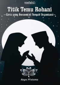 Titik Temu Rohani; Cinta yang Bersemi di Tengah Organisasi