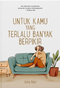 Untuk kamu yang terlalu banyak berpikir