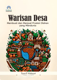 Warisan Desa : Membuat dan Menjual Produk Olahan Yang Mendunia